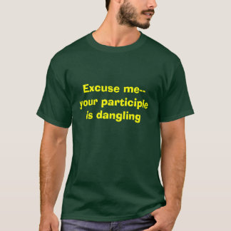 T-shirt Excusez-moi--votre participe balance