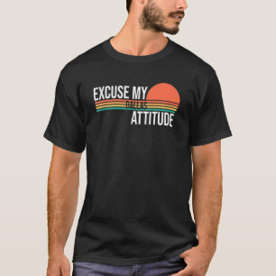 T-shirt Excusez Mon Attitude Dallas Pour Les Hommes Femmes