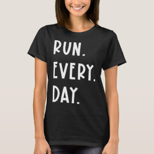 T-shirt Exécuter Chaque Jour Drôle Courir Streak Dit Quoti