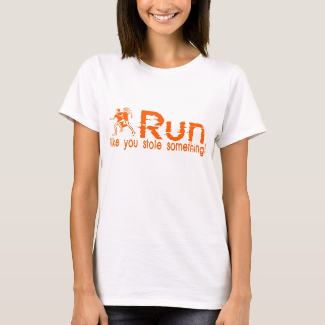 T-shirt exécuter...comme si tu avais volé quelque chose ! (Devant)