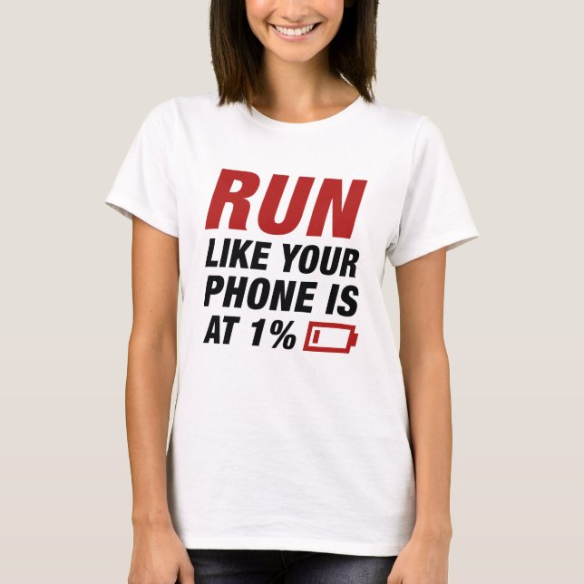 T-shirt Exécuter Comme Votre Téléphone Est À 1% (Devant)