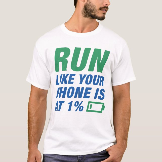 T-shirt Exécuter Comme Votre Téléphone Est À 1% (Devant)