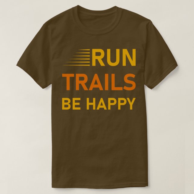 T-shirt Exécuter des pistes être heureux Trail Runner Runn (Design devant)