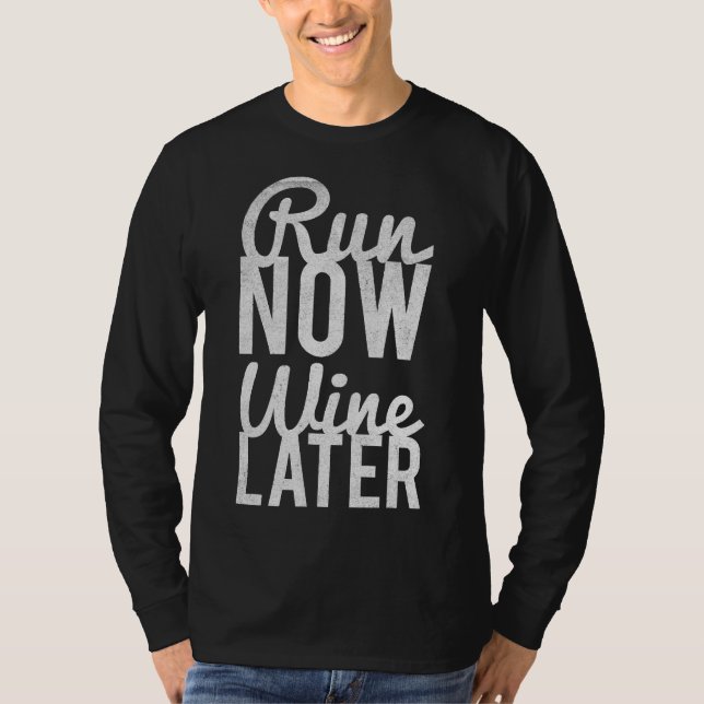 T-shirt Exécuter maintenant Exécuter le vin plus tard (Devant)