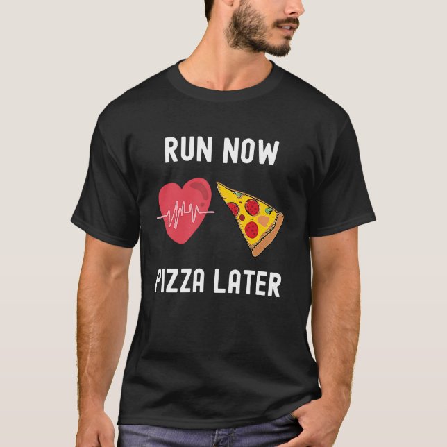 T-shirt Exécuter maintenant Pizza plus tard Foodie Runner  (Devant)