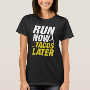 T-shirt Exécuter maintenant Tacos plus tard
