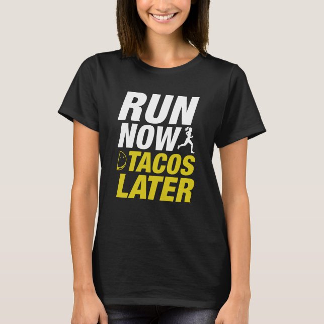 T-shirt Exécuter maintenant Tacos plus tard (Devant)