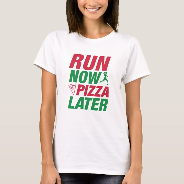 T-shirt Exécuter Pizza maintenant plus tard (Devant)