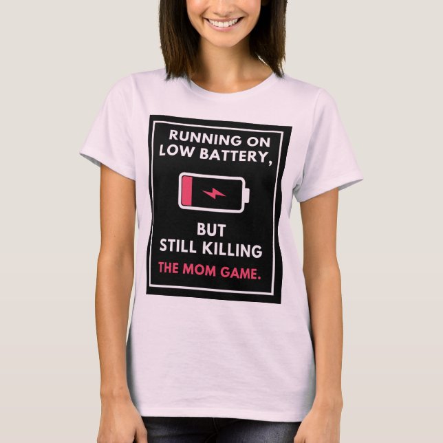 T-shirt Exécuter une batterie basse, mais toujours tuer le (Devant)