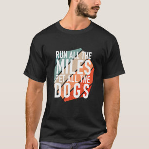 T-shirt Exécutez Tous Les Miles Pet Tous Les Chiens Runner