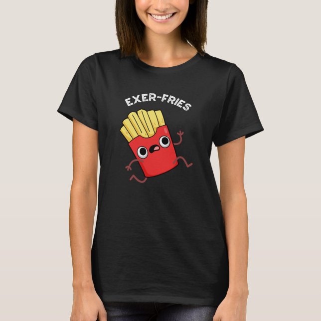 T-shirt Exer frites Funny Fries Puns Dark BG (Devant)