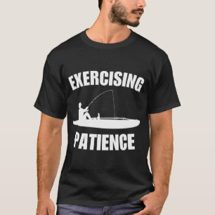 T-shirt Exerçant la patience, slogan de pêcheur drôle ou b