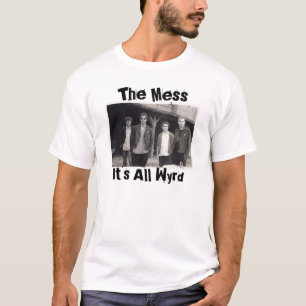 T-shirt Exercez-vous, le désordre, il est tout le Wyrd