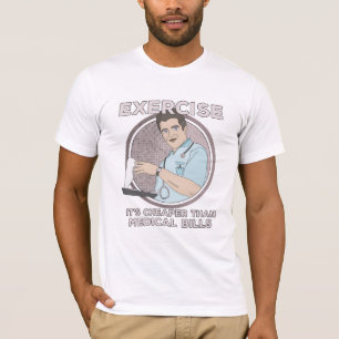 T-shirt Exercice C'est moins cher que les factures Médical