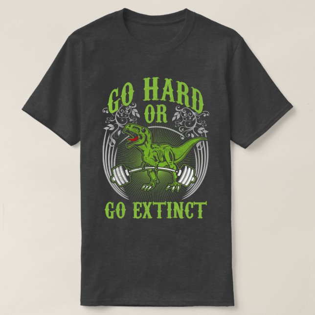 T-shirt Exercice - Go Hard ou Go Extinct - T-Rex Deadlift (Design devant)