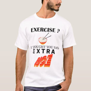 T-shirt Exercice ? Je Pensais Que Tu As Dit Du Riz Supplém