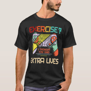 T-shirt Exercice Je Pensais Que Vous Avez Dit Extra Lives