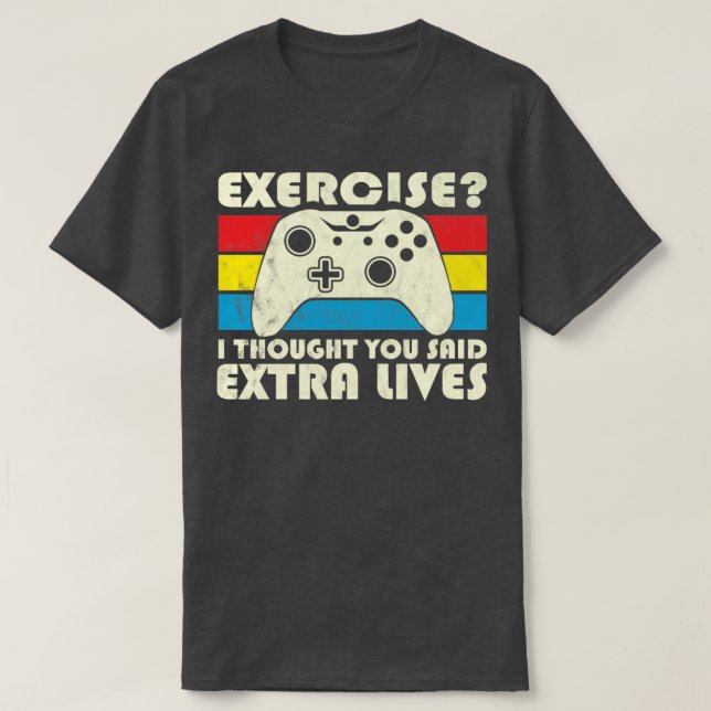 T-shirt Exercice Je Pensais Que Vous Avez Dit Extra Lives  (Design devant)