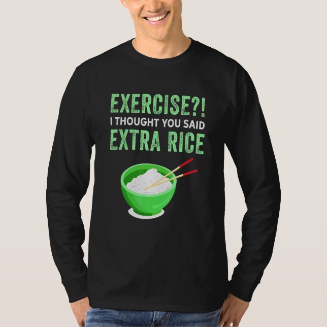 T-shirt Exercice Je Pensais Que Vous Avez Dit Extra Rice L (Devant)