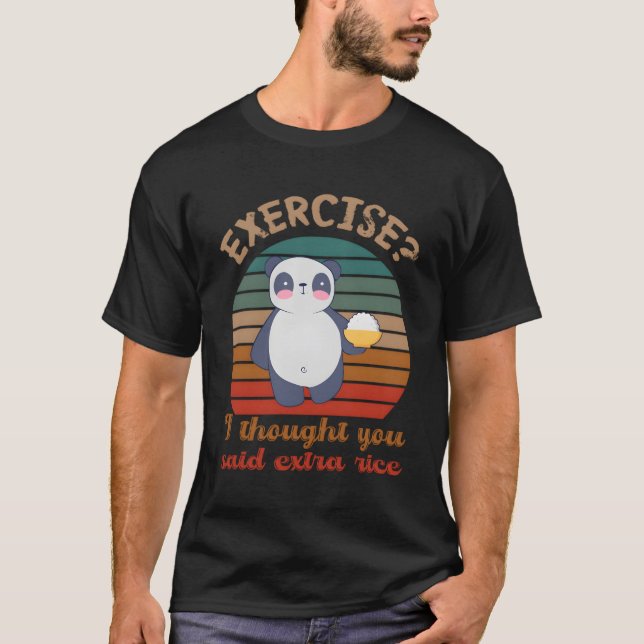 T-shirt Exercice Je Pensais Que Vous Avez Dit Extra Rice P (Devant)