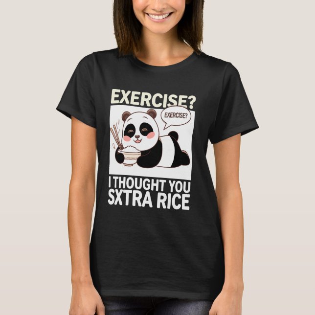 T-shirt Exercice Je Pensais Que Vous Avez Dit Extra Rice P (Devant)