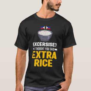 T-shirt Exercice Je Pensais Que Vous Avez Dit Extra Rice P
