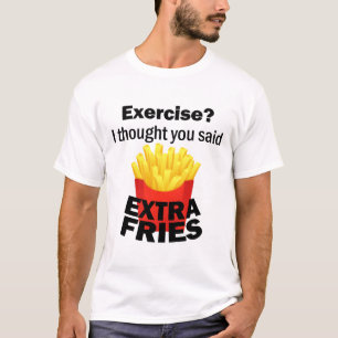 T-shirt Exercice Je pensais que vous avez dit frites suppl