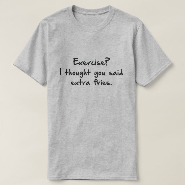 T-SHIRT EXERCICE ? JE PENSAIS QUE VOUS AVEZ DIT PLUS DE FR (Design devant)