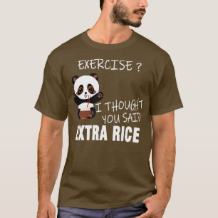 T-shirt Exercice Je Pensais Que Vous Avez Dit Plus De Riz