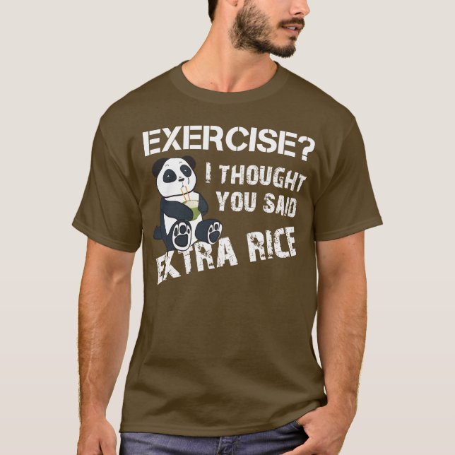 T-shirt Exercice Je Pensais Que Vous Avez Dit Plus De Riz (Devant)