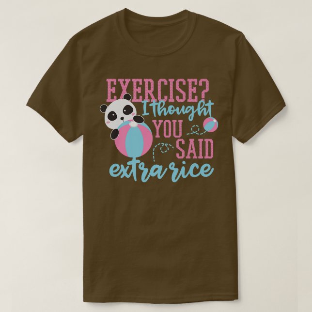 T-shirt Exercice Je Pensais Que Vous Avez Dit Plus De Riz  (Design devant)