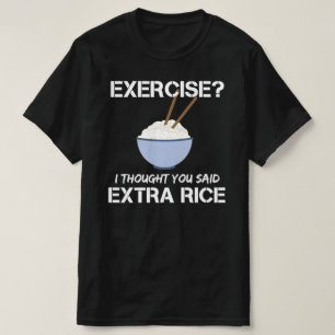 T-shirt exercice je pensais que vous aviez dit du riz supp