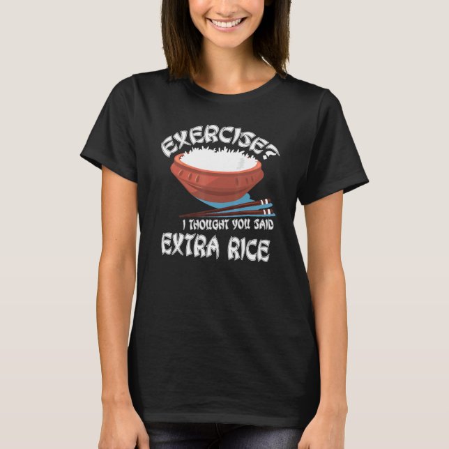 T-shirt Exercice Je Pense Que Vous Avez Dit Extra Rice Asi (Devant)