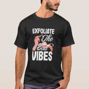 T-shirt Exfolier Les Mauvaises Vibes Drôle Peau Esthétique