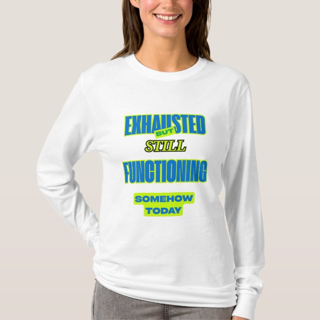 T-shirt Exhausted But Still Functioning Women’s Tee (Devant)