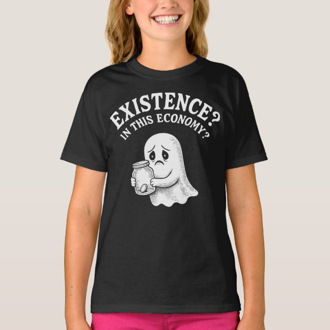 T-shirt Existence ? Dans cette économie ? Boo, je passe. (Devant)