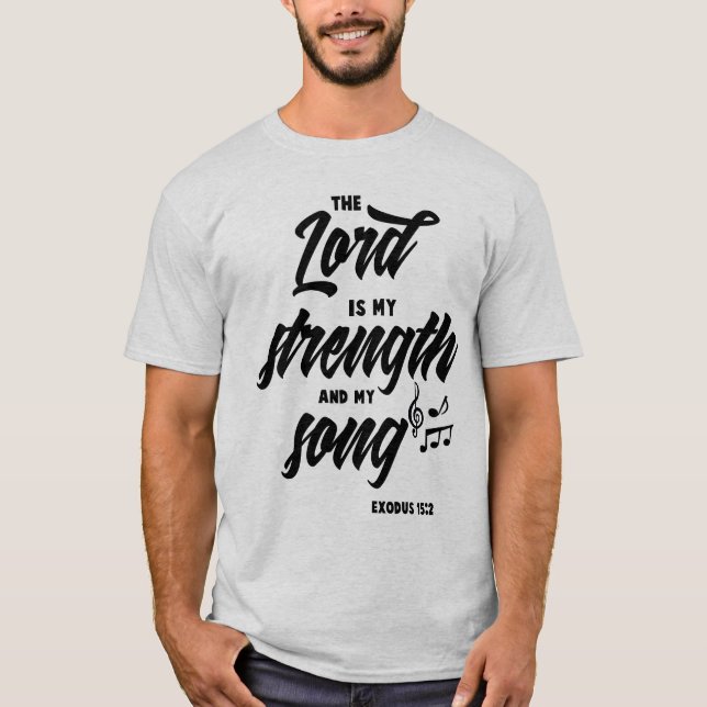 T-shirt Exode 15:2 - Le seigneur est ma force et ma chanso (Devant)