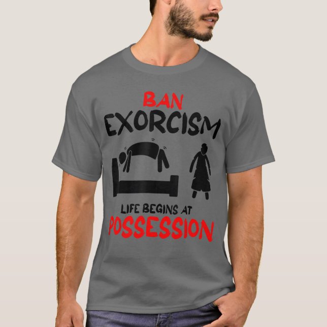 T-shirt Exorcismes Drôles Interdits La Vie Commence À La P (Devant)