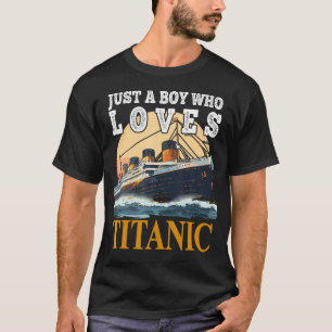 T-shirt Expédiez Juste Un Garçon Qui Aime Titanic Bateau T