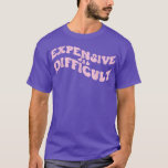 T-shirt Expensive and Difficulté Funny Bougie Bougee Prepp<br><div class="desc">Expensive and Difficulté Funny Bougie Bougee Preppy Aesthetic .</div>