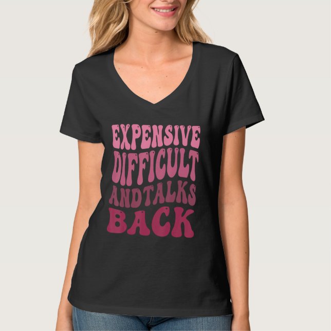 T-shirt Expensive Difficult And Talks Back Mothers Day Mom (Devant)