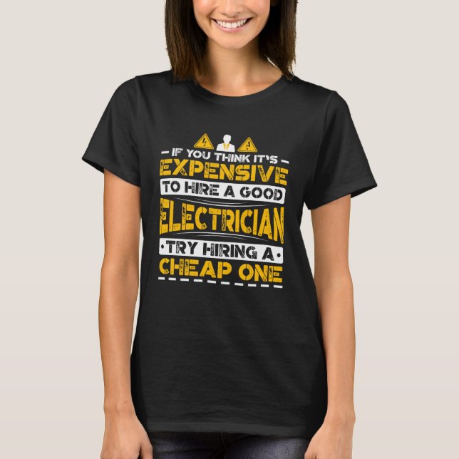 T-shirt Expensive To Hire Good Electrician Try Hiring Chea (Devant)