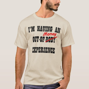 T-shirt Expérience d'argent hors du corps drôles de dicton