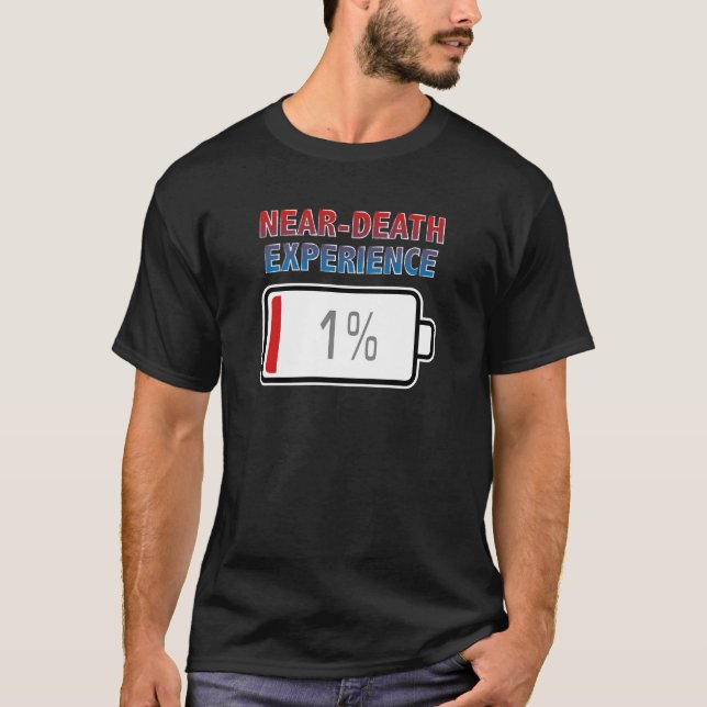 T-shirt Expérience de quasi-décès avec batterie à 1 % (Devant)