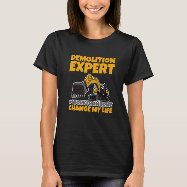 T-shirt Expert de démolition #workfromhome Changé ma vie P (Devant)