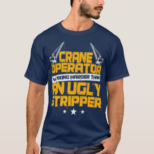 T-shirt Exploitant De Grue Drôle Travailler Plus Harder P