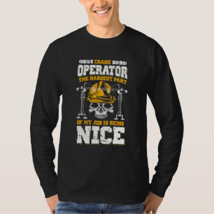 T-shirt Exploitant De Grue La Partie La Plus Difficile De