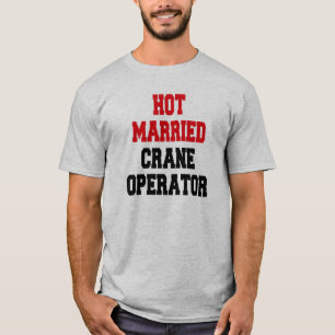 T-shirt Exploitant de grue mariée à chaud