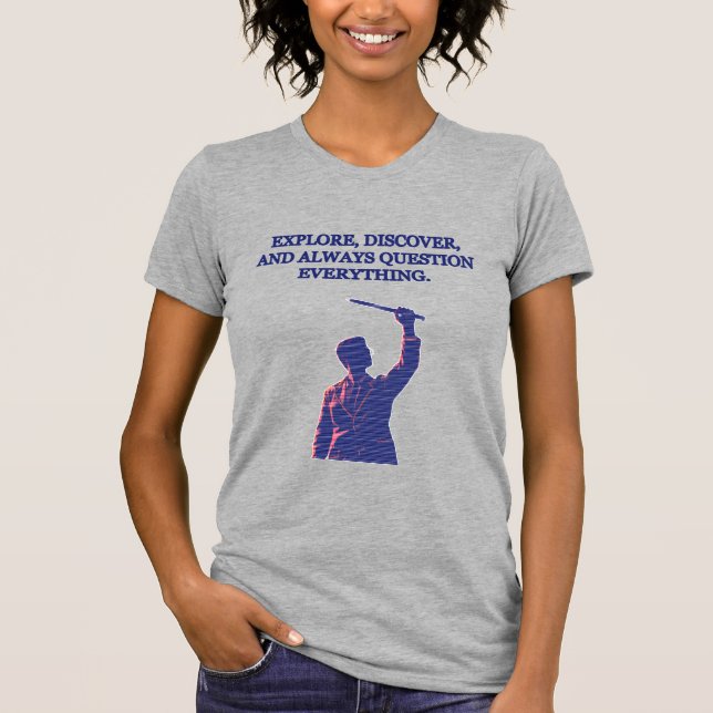 T-shirt Explore Discover Question Everything Science Motto (Devant)