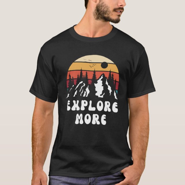 T-shirt Explore More Mountain Nature Hiking Camping Travel (Devant)